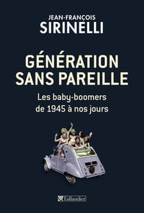 Génération sans pareille - Les baby-boomers de 1945 à nos jours