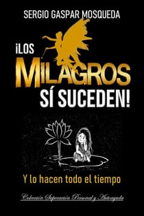 ¡Los Milagros SÍ Suceden! Y Lo Hacen Todo El Tiempo