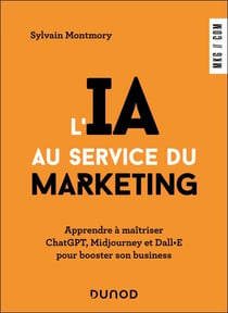 L'IA au service du marketing - Apprendre à maîtriser ChatGPT, Midjourney et Dall·E pour booster son business