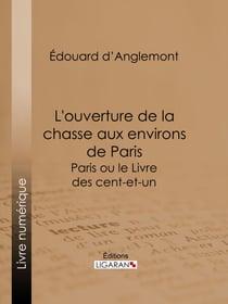 L'ouverture de la chasse aux environs de Paris - Paris ou le Livre des cent-et-un