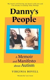 Danny's People - A Memoir and Manifesto About Autism