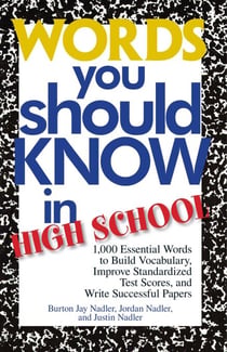 Words You Should Know In High School - 1000 Essential Words To Build Vocabulary, Improve Standardized Test Scores, And Write Successful Papers