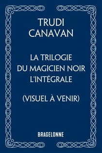 La Trilogie du Magicien noir - L'Intégrale