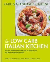 The Low Carb Italian Kitchen - Modern Mediterranean Recipes for Weight Loss and Better Health