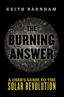 The Burning Answer - A User's Guide to the Solar Revolution