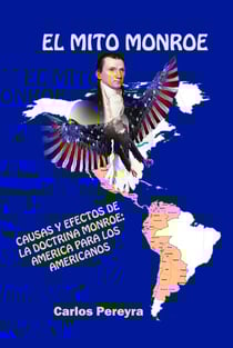 El mito Monroe. Causas y efectos de la doctrina Monroe: America para los americanos - Geopolítica, #21