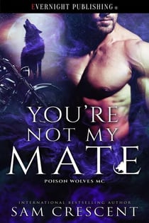 You're Not My Mate - Poison Wolves MC, #3