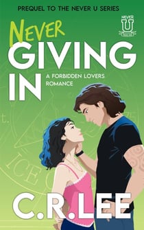 Never Giving In: A Forbidden Lovers Romance - Never U, #0.5