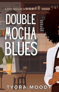 Double Mocha Blues - Joss Miller Mysteries, #1