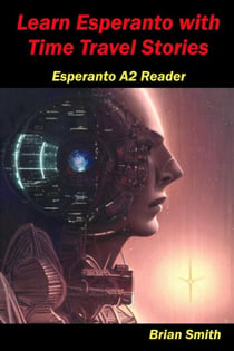 Learn Esperanto with Time Travel Stories - Esperanto reader, #5