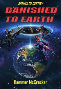Banished to Earth - Agents of Destiny, #1