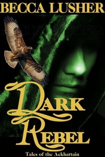 Dark Rebel - Historical Aekhartain (Tales of the Aekhartain), #2