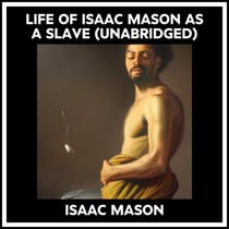 Life Of Isaac Mason As A Slave (Unabridged)