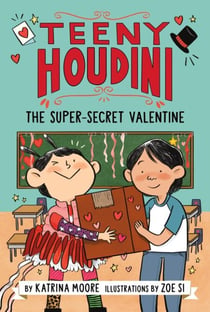 Teeny Houdini #2: The Super-Secret Valentine - A Valentine's Day Book For Kids