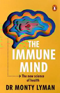 The Immune Mind - The fascinating BBC Radio 4 Book of the Week, uncovering the connection between the mind, immune system and microbiome