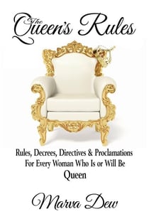 The Queen's Rules — Rules, Decrees, Directives & Proclamations For Every Woman Who Is or Will Be Queen
