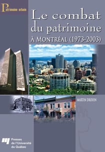 Le combat du patrimoine - Montréal (1973-2003)