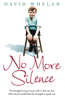 No More Silence - He thought he’d got away with it. But one day little David would find the strength to speak out.