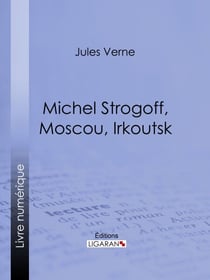 Michel Strogoff, Moscou, Irkoutsk - Suivi de Un drame au Mexique