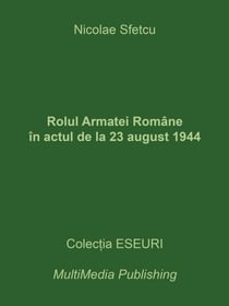 Rolul Armatei Române în actul de la 23 august 1944