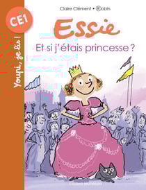 Essie, Tome 07 - Et si j'étais princesse ?