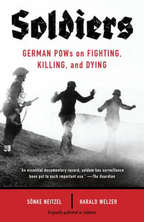 Soldiers - German POWs on Fighting, Killing, and Dying