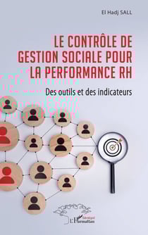 Le contrôle de gestion sociale pour la performance RH - Des outils et des indicateurs