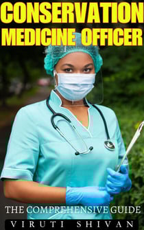 Conservation Medicine Officer - The Comprehensive Guide - Vanguard Professionals