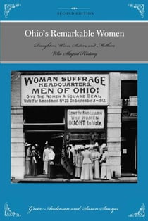 Ohio's Remarkable Women - Daughters, Wives, Sisters, and Mothers Who Shaped History