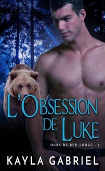L’Obsession de Luke - Ours de Red Lodge, #1
