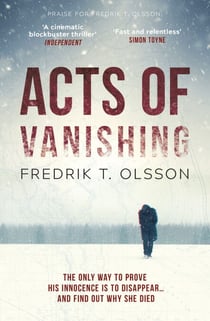 Acts of Vanishing - The gripping new Scandinavian thriller with a huge twist