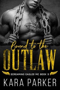Bound to the Outlaw - Screaming Eagles MC, #3