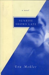 Sunrise Shows Late - A Novel