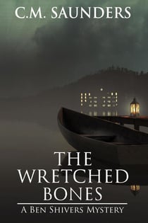 The Wretched Bones - A Ben Shivers Mystery, #1