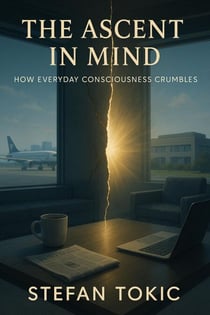 The Ascent in Mind - How Everyday Consciousness Crumbles