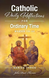 Catholic Daily Reflections for Ordinary Time: Weeks 18–34 - Catholic Daily Reflections: Series Three, #4