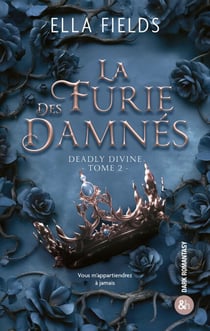La Furie des Damnés (Deadly Divine - Tome 2) - La conclusion de la duologie ! Une dark fantasy enemy to lovers où les mariages de convenance s'ench