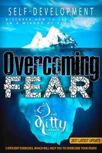 Overcoming Fear: Efficient Exercises, Which Will Help You - Self-Development Book