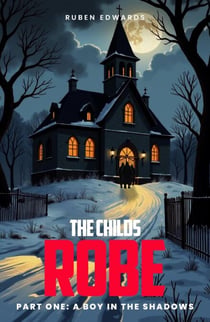 The Childs Robe Part One: A Boy in the Shadows