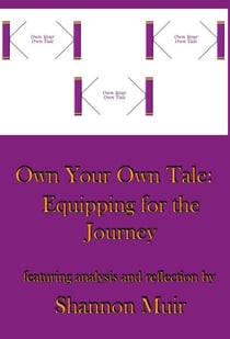 Own Your Own Tale: Equipping for the Journey - Own Your Own Tale, #3