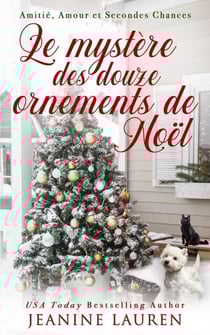Le mystère des douze ornements de Noël - Amitié, amour et deuxième chance, #4