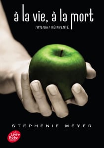 Saga Twilight - À la vie, à la mort - Twilight réinventé - Édition dixième anniversaire
