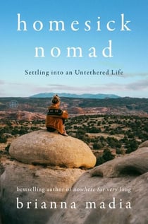 Homesick Nomad - Settling into an Untethered Life