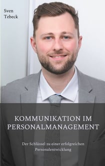 Kommunikation im Personalmanagement - Der Schlüssel zu einer erfolgreichen Personalentwicklung