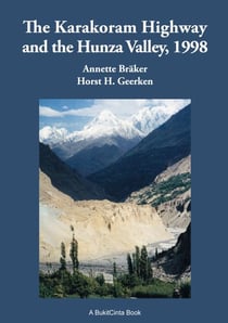 The Karakorum Highway and the Hunza Valley, 1998 - History, Culture, Experiences