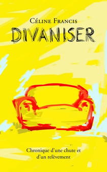 Divaniser - Chronique d'une chute et d'un relèvement