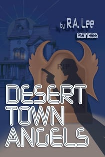 Desert Town Angels Part Three “The Final Showdown in Golden Peaks” - Desert Town Angels, #3