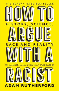 How to Argue With a Racist - History, Science, Race and Reality