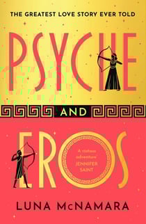 Psyche and Eros - The spellbinding Greek mythology retelling that everyone’s talking about!