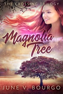 Magnolia Tree - The Crossing Trilogy, #1